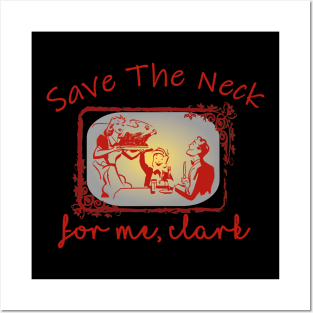 Save The Neck For Me Clark Christmas thanks giving Posters and Art